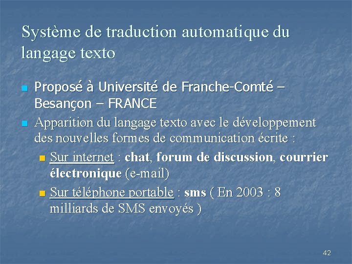 Système de traduction automatique du langage texto n n Proposé à Université de Franche-Comté