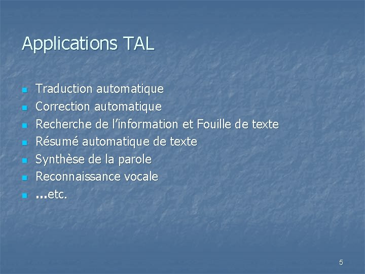 Applications TAL n n n n Traduction automatique Correction automatique Recherche de l’information et