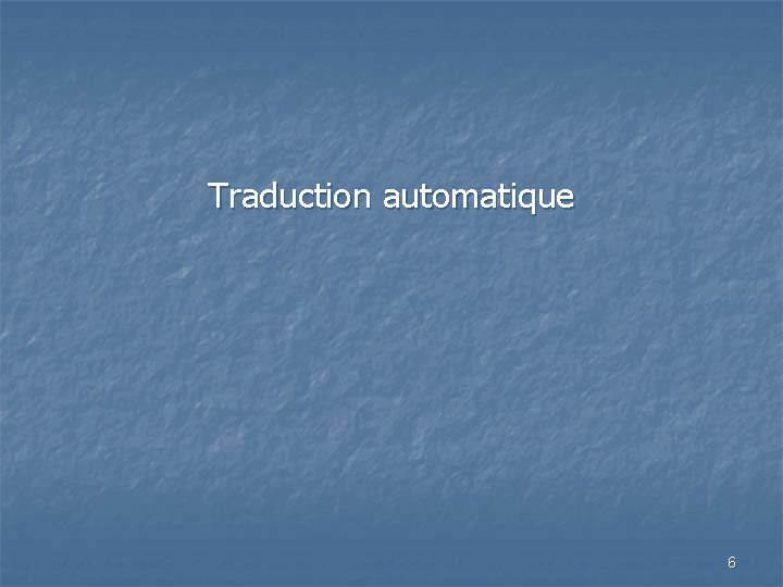 Traduction automatique 6 