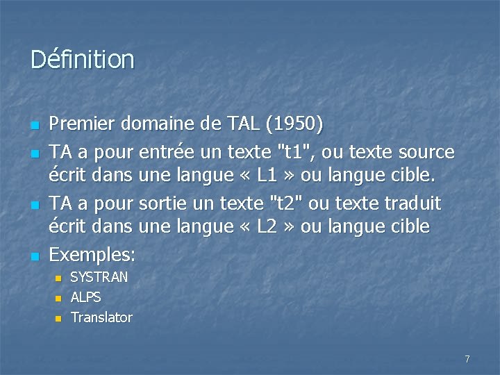 Définition n n Premier domaine de TAL (1950) TA a pour entrée un texte