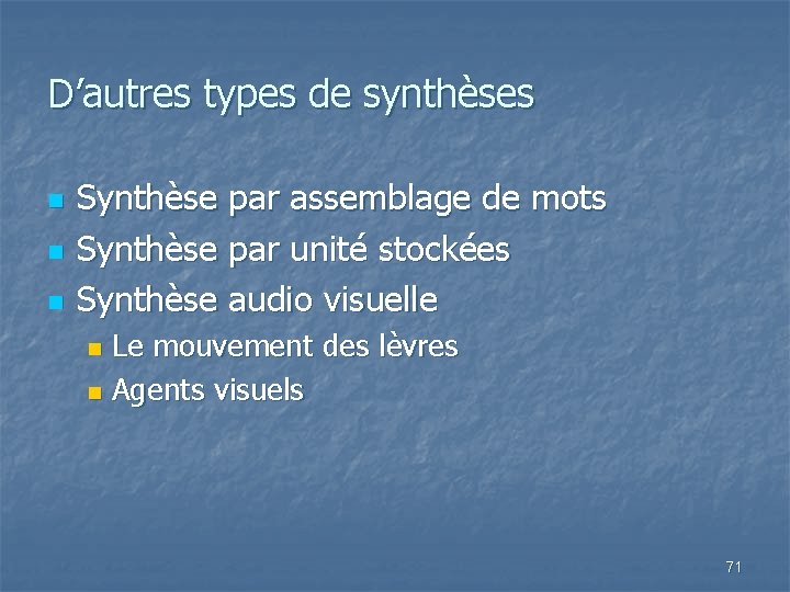 D’autres types de synthèses n n n Synthèse par assemblage de mots Synthèse par