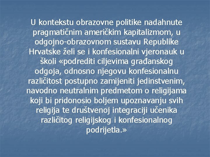 U kontekstu obrazovne politike nadahnute pragmatičnim američkim kapitalizmom, u odgojno-obrazovnom sustavu Republike Hrvatske želi
