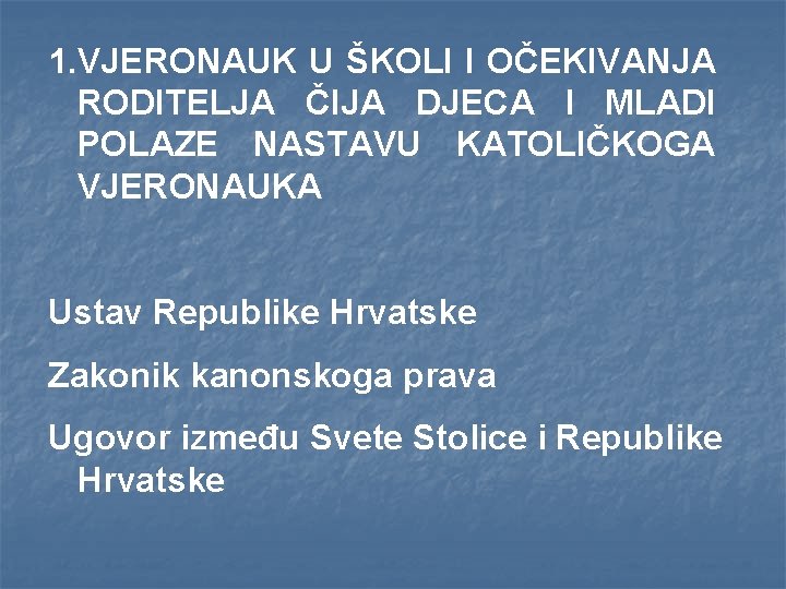 1. VJERONAUK U ŠKOLI I OČEKIVANJA RODITELJA ČIJA DJECA I MLADI POLAZE NASTAVU KATOLIČKOGA