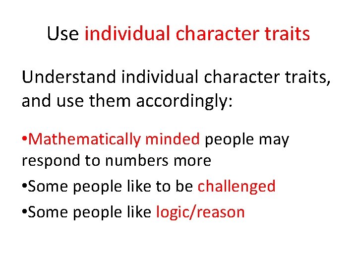 Use individual character traits Understand individual character traits, and use them accordingly: • Mathematically