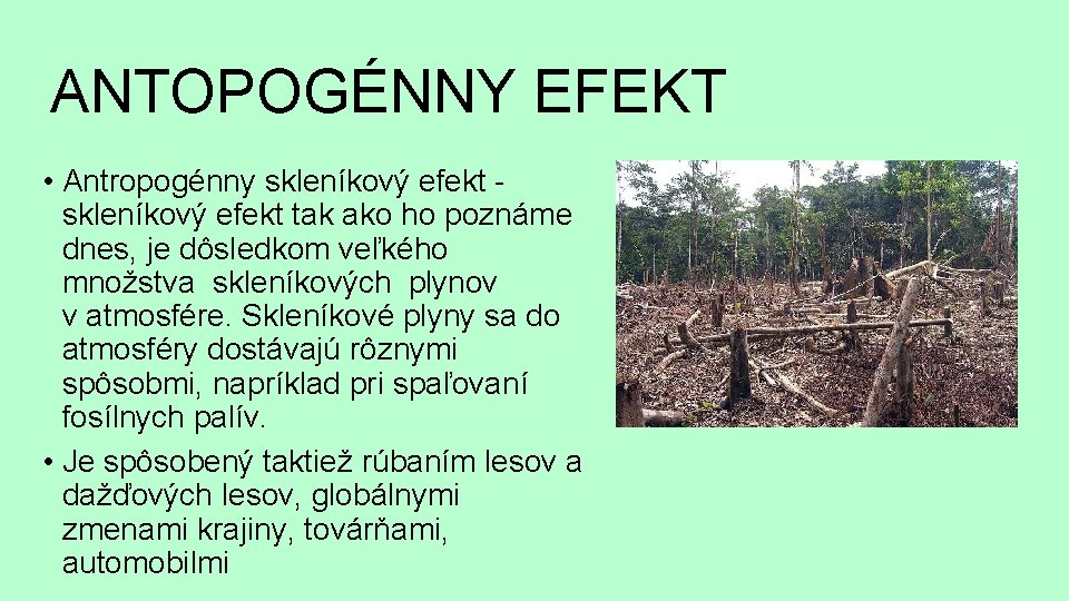 ANTOPOGÉNNY EFEKT • Antropogénny skleníkový efekt tak ako ho poznáme dnes, je dôsledkom veľkého