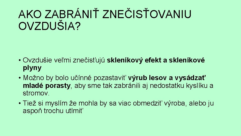 AKO ZABRÁNIŤ ZNEČISŤOVANIU OVZDUŠIA? • Ovzdušie veľmi znečisťujú skleníkový efekt a skleníkové plyny •