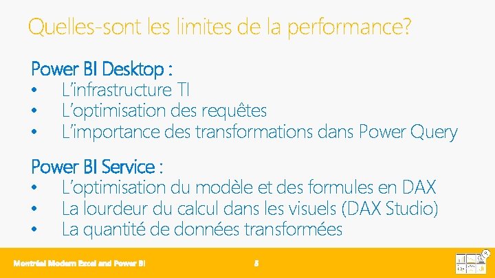 Quelles-sont les limites de la performance? Power BI Desktop : • L’infrastructure TI •