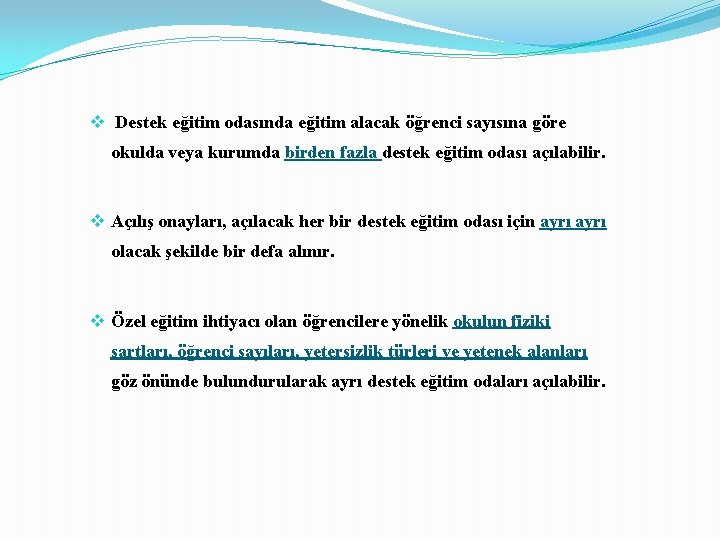 v Destek eğitim odasında eğitim alacak öğrenci sayısına göre okulda veya kurumda birden fazla