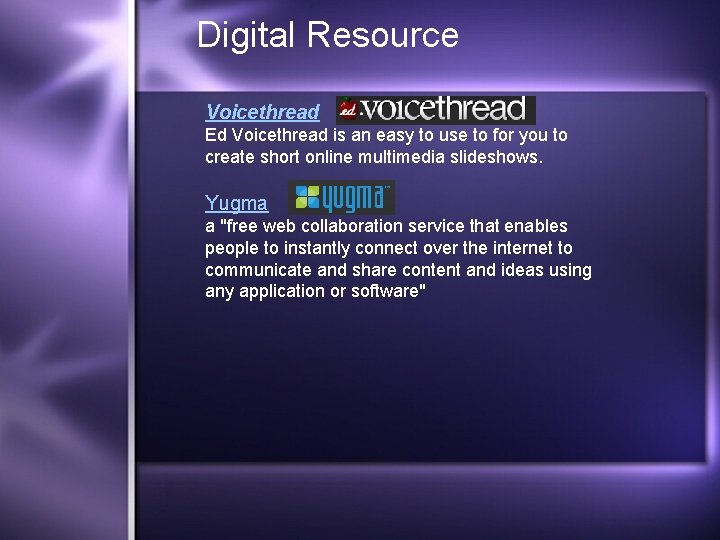 Digital Resource Voicethread Ed Voicethread is an easy to use to for you to