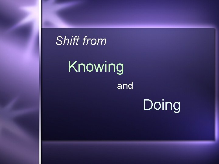 Shift from Knowing and Doing 