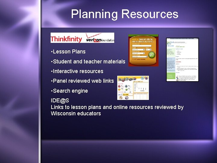 Planning Resources • Lesson Plans • Student and teacher materials • Interactive resources •