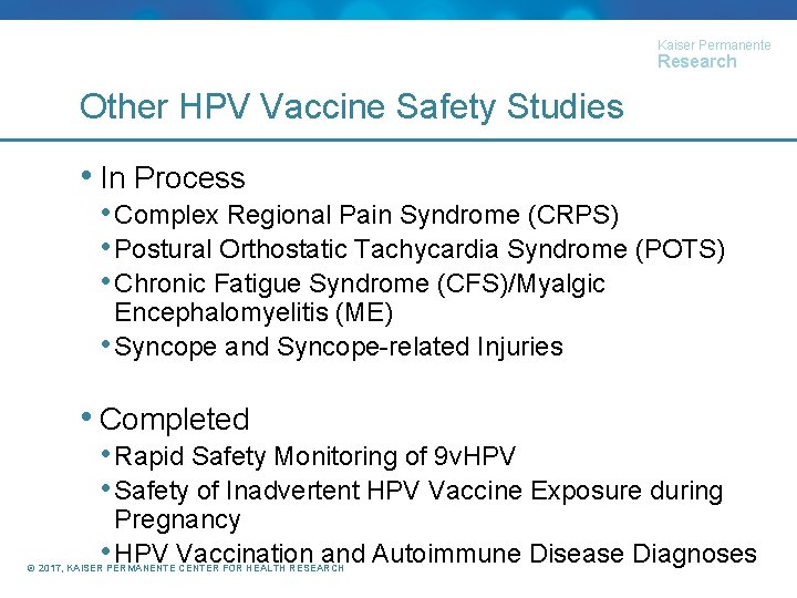 Kaiser Permanente Research Other HPV Vaccine Safety Studies • In Process • Complex Regional