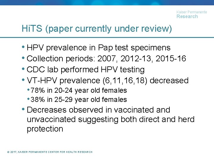 Kaiser Permanente Research Hi. TS (paper currently under review) • HPV prevalence in Pap