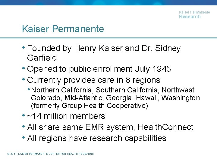 Kaiser Permanente Research Kaiser Permanente • Founded by Henry Kaiser and Dr. Sidney Garfield