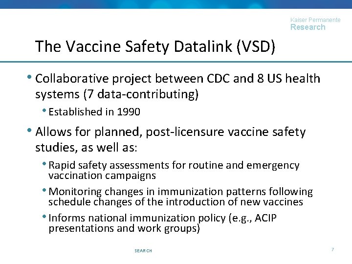 Kaiser Permanente Research The Vaccine Safety Datalink (VSD) • Collaborative project between CDC and