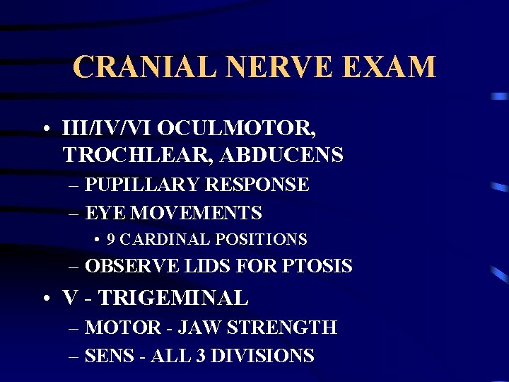CRANIAL NERVE EXAM • III/IV/VI OCULMOTOR, TROCHLEAR, ABDUCENS – PUPILLARY RESPONSE – EYE MOVEMENTS