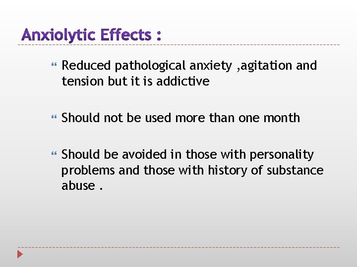  Reduced pathological anxiety , agitation and tension but it is addictive Should not