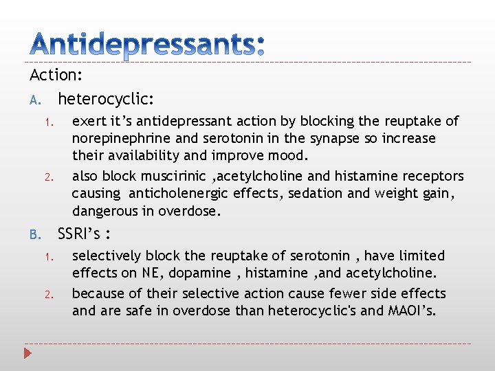 Action: A. heterocyclic: 1. 2. exert it’s antidepressant action by blocking the reuptake of