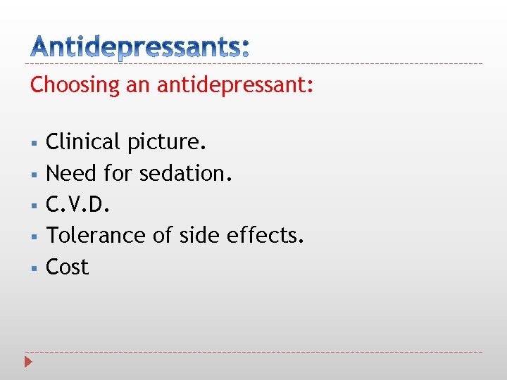 Choosing an antidepressant: § § § Clinical picture. Need for sedation. C. V. D.