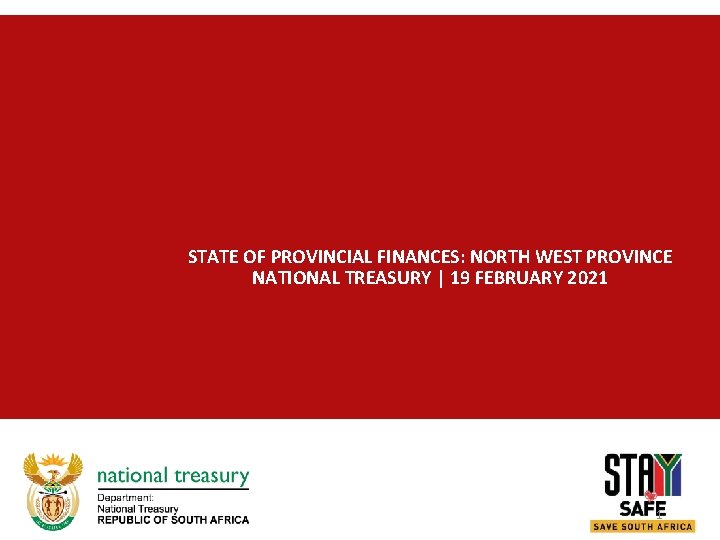 STATE OF PROVINCIAL FINANCES: NORTH WEST PROVINCE NATIONAL TREASURY | 19 FEBRUARY 2021 1