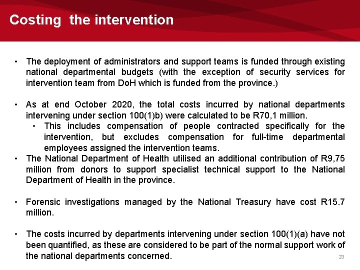 Costing the intervention • The deployment of administrators and support teams is funded through