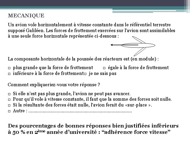 MECANIQUE Un avion vole horizontalement à vitesse constante dans le référentiel terrestre supposé Galiléen.