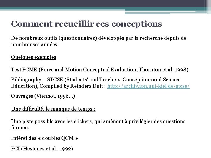 Comment recueillir ces conceptions De nombreux outils (questionnaires) développés par la recherche depuis de