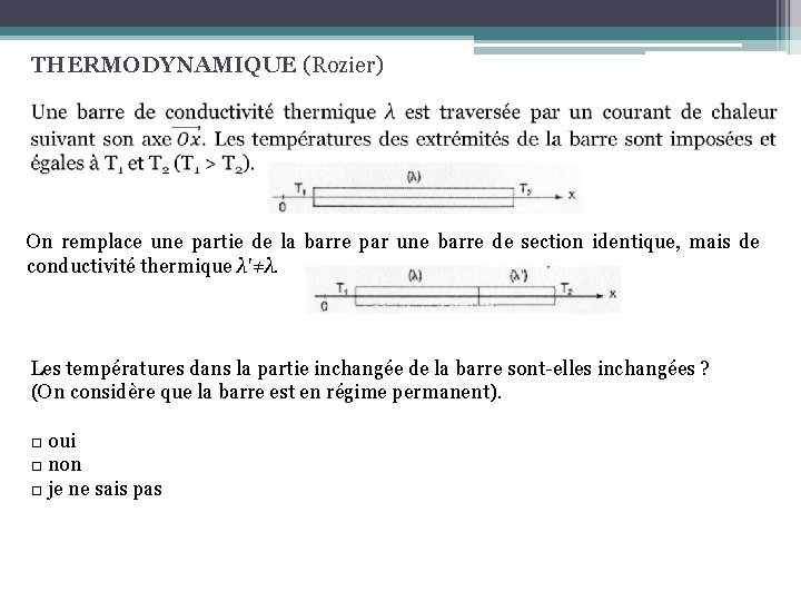 THERMODYNAMIQUE (Rozier) On remplace une partie de la barre par une barre de section