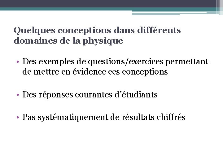 Quelques conceptions dans différents domaines de la physique • Des exemples de questions/exercices permettant