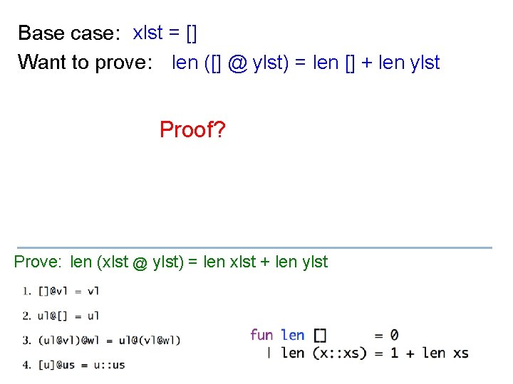 Base case: xlst = [] Want to prove: len ([] @ ylst) = len