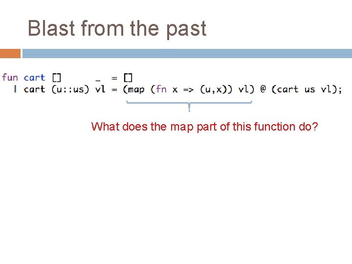 Blast from the past What does the map part of this function do? 