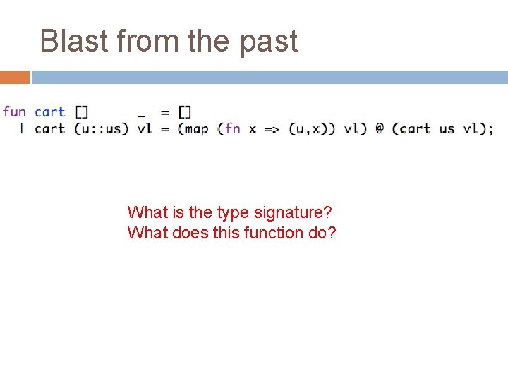 Blast from the past What is the type signature? What does this function do?