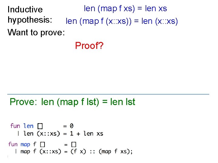 len (map f xs) = len xs Inductive hypothesis: len (map f (x: :