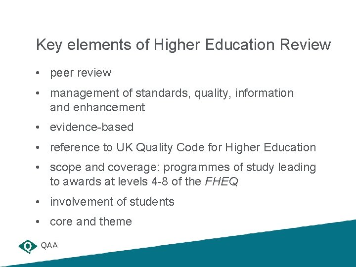 Key elements of Higher Education Review • peer review • management of standards, quality,