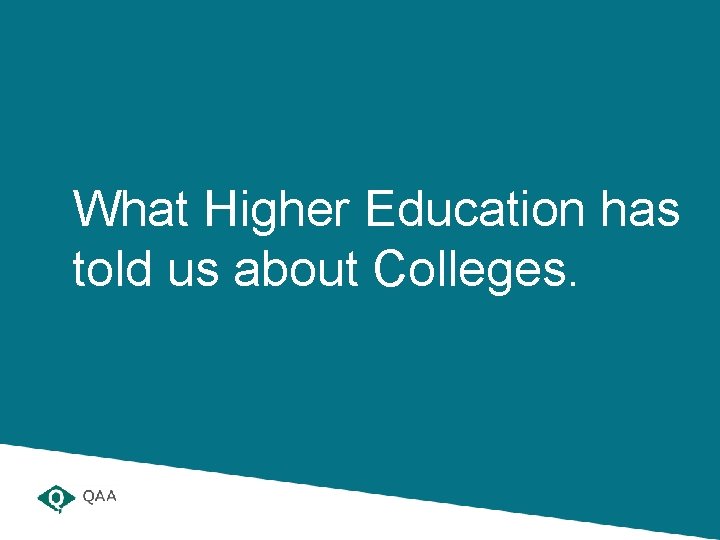 What Higher Education has told us about Colleges. 