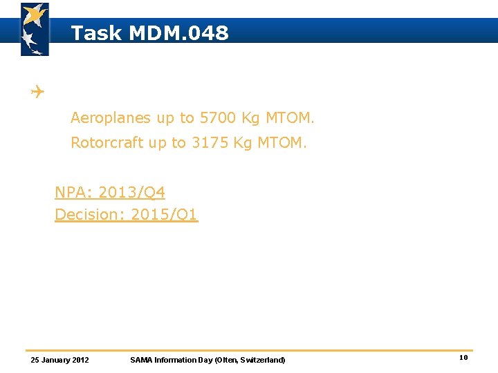 Task MDM. 048 Q Phase 3: ò Aeroplanes up to 5700 Kg MTOM. ò