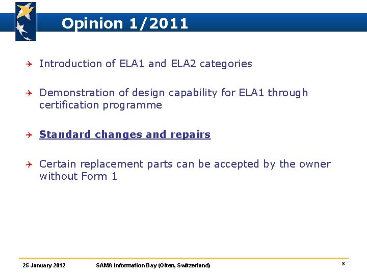 Opinion 1/2011 Q Introduction of ELA 1 and ELA 2 categories Q Demonstration of