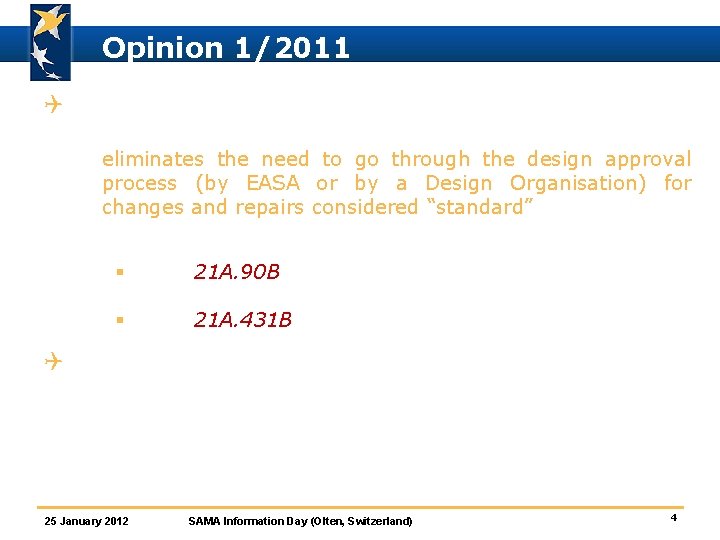 Opinion 1/2011 Q Concept of “Standard changes and Standard repairs” is proposed for Part-21: