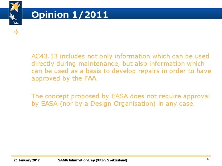 Opinion 1/2011 Q A significant difference of the concept of “Standard Changes and Repairs”