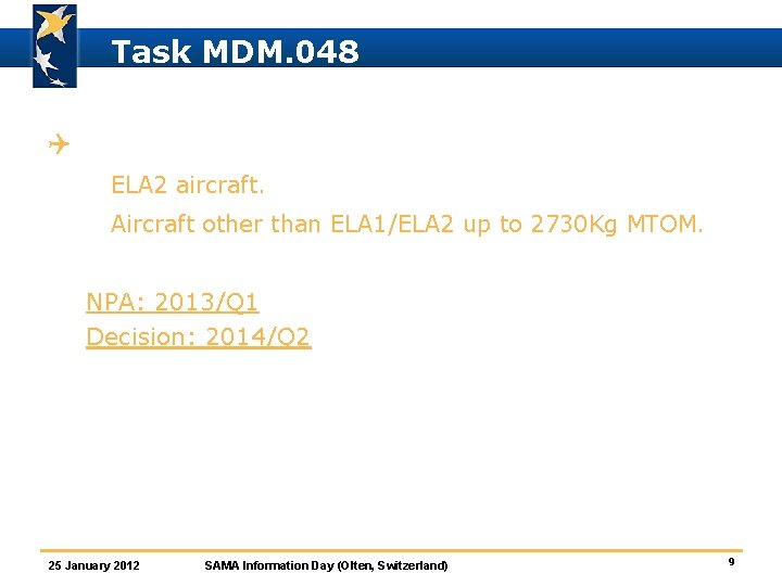 Task MDM. 048 Q Phase 2: ò ELA 2 aircraft. ò Aircraft other than