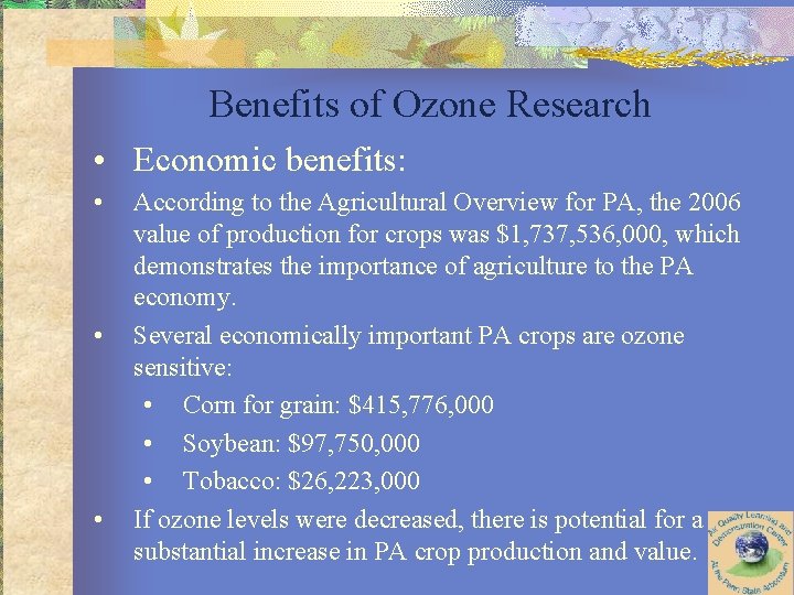 Benefits of Ozone Research • Economic benefits: • • • According to the Agricultural