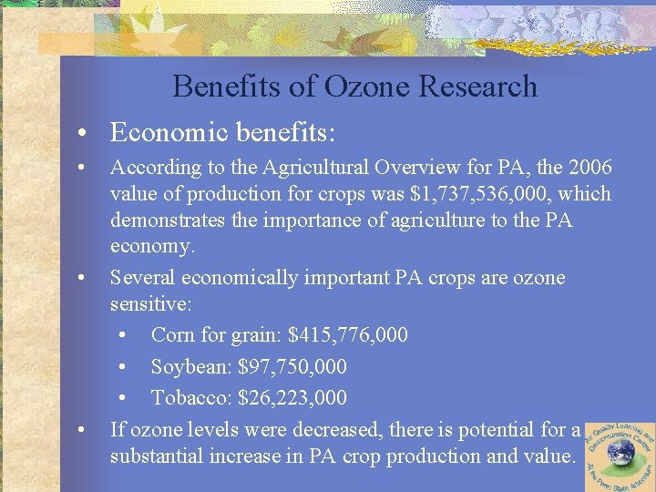 Benefits of Ozone Research • Economic benefits: • • • According to the Agricultural