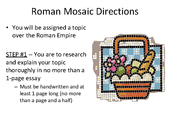 Roman Mosaic Directions • You will be assigned a topic over the Roman Empire