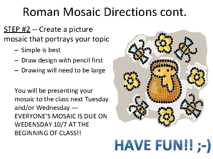 Roman Mosaic Directions cont. STEP #2 -- Create a picture mosaic that portrays your