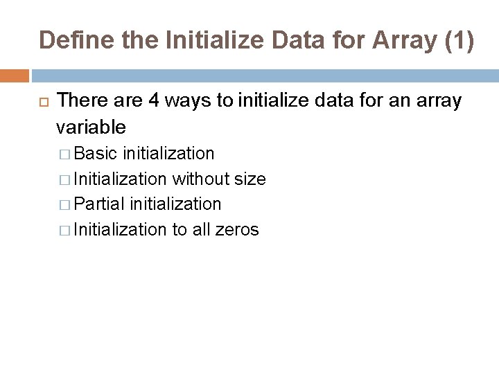 Define the Initialize Data for Array (1) There are 4 ways to initialize data