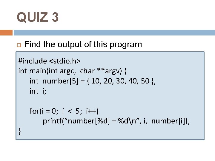 QUIZ 3 Find the output of this program #include <stdio. h> int main(int argc,