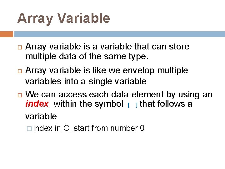 Array Variable Array variable is a variable that can store multiple data of the