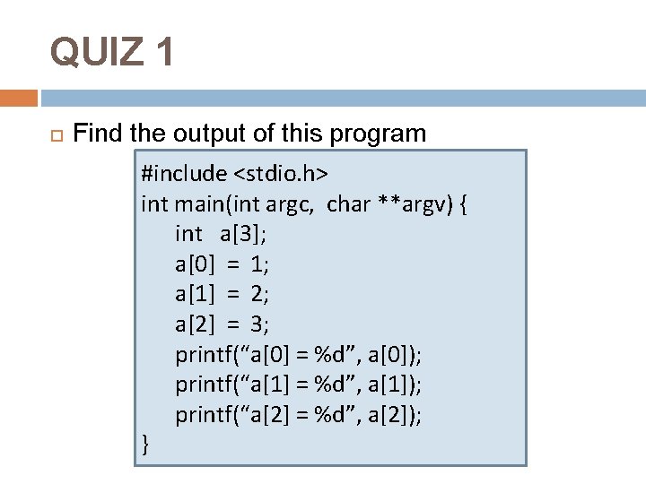 QUIZ 1 Find the output of this program #include <stdio. h> int main(int argc,