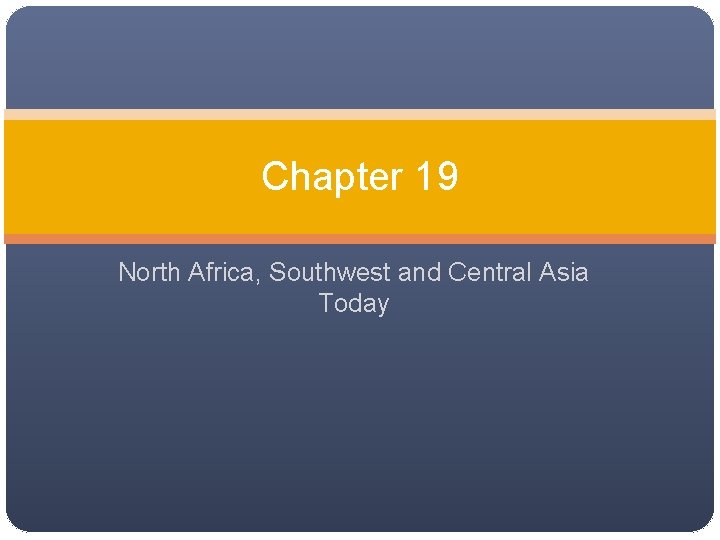 Chapter 19 North Africa, Southwest and Central Asia Today 