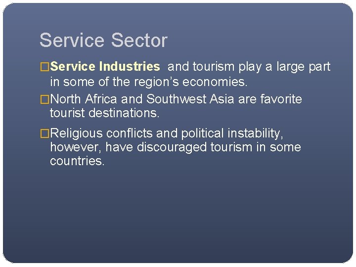 Service Sector �Service Industries and tourism play a large part in some of the